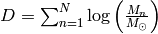 D=\sum_{n=1}^N \log\left(\frac{M_n}{M_\odot}\right)